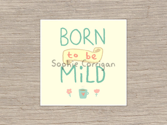 Born To Be Mild Cottagecore Signed Fine Art Print
