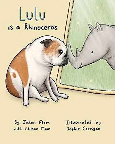 Lulu is a Rhinoceros Children's Book Signed by Author Jason Flom and Illustrator Sophie Corrigan Cute Inclusive Bulldog Kids Picture Book