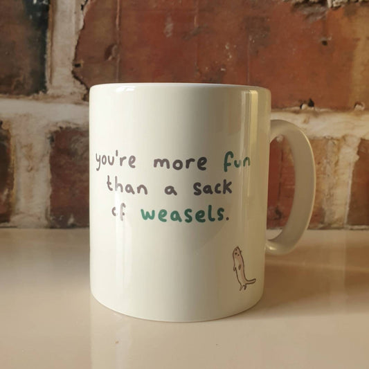 You're More Fun Than a Sack of Weasels 11oz Mug