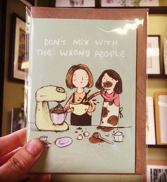 Don't Mix with the Wrong People Card - Funny Baking Advice Best Friends Sister Friendship Birthday