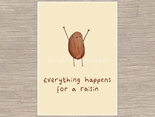 Everything Happens for a Raisin Signed Fine Art Print