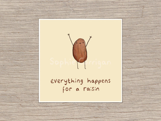 Everything Happens for a Raisin Signed Fine Art Print