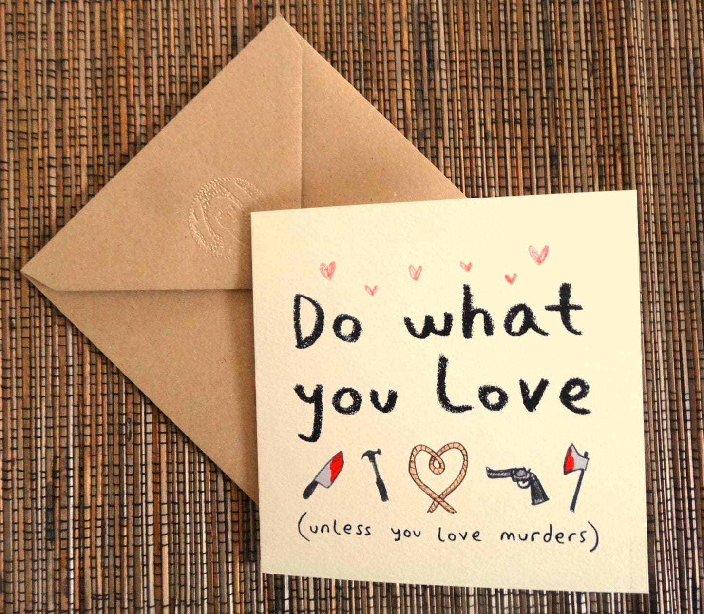 Funny Motivational Card: Do What You Love, Unless You Love Murders